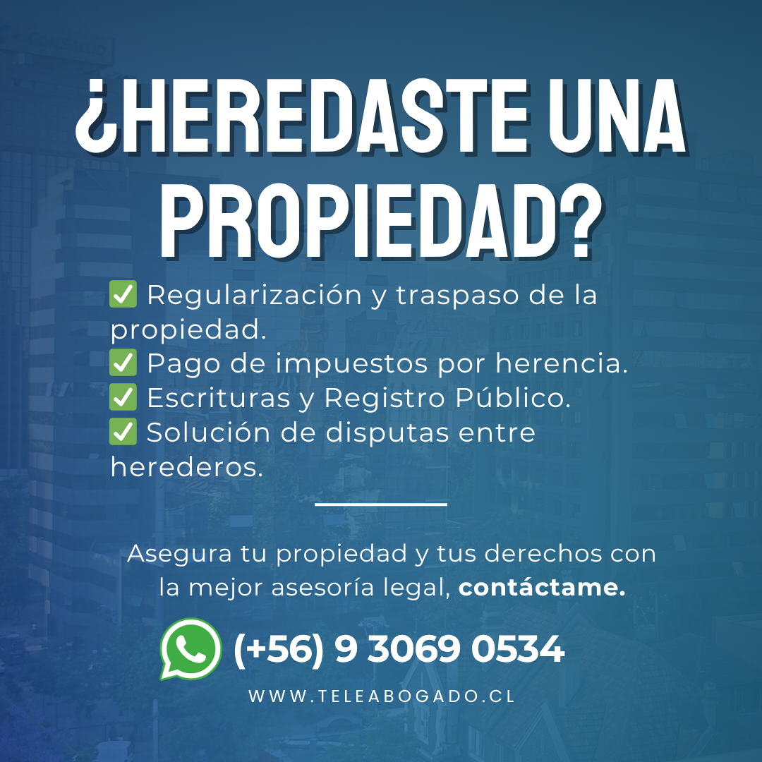 Heredaste una propiedad en Chile